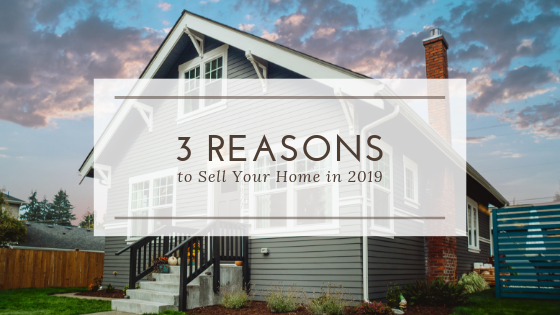 3 reasons to sell your home in 2019