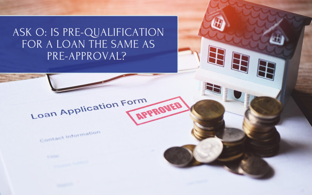 Ask O: Is Pre-Qualification for a Loan the Same as Pre-Approval?