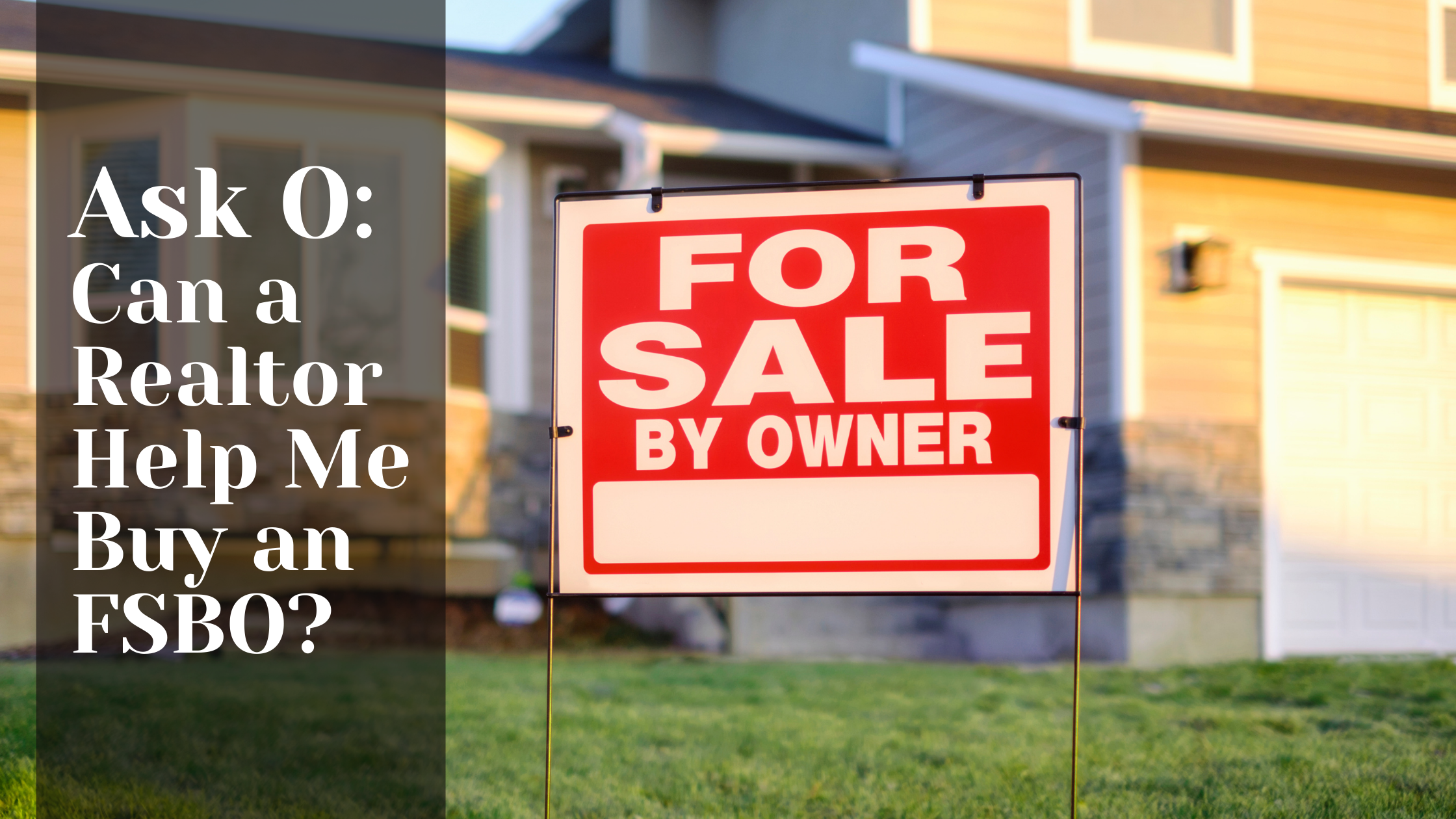 Ask O: Can a Realtor Help Me Buy an FSBO?