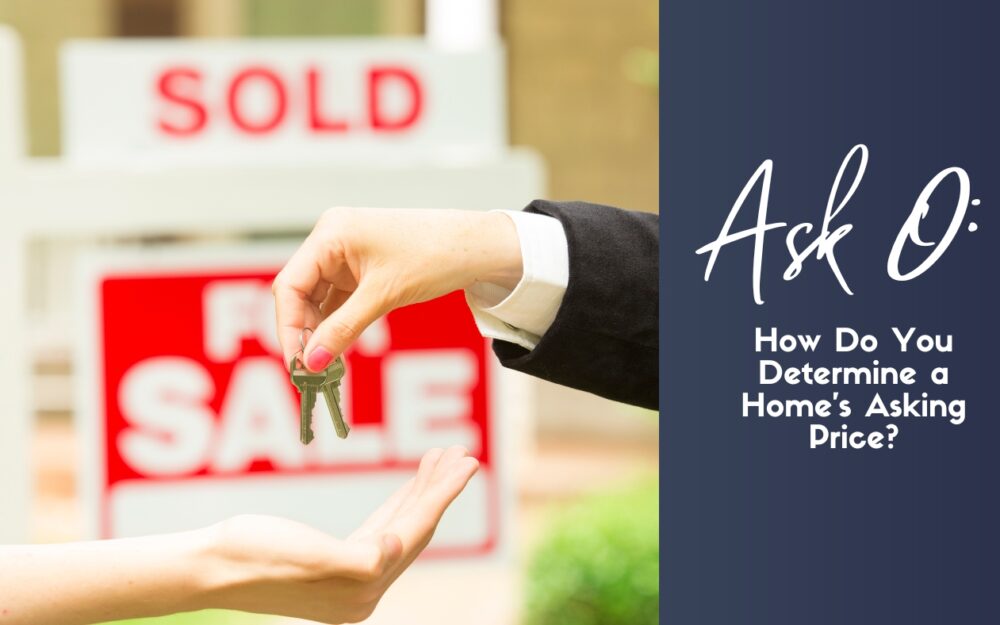 Ask O: How Do You Determine a Home’s Asking Price?