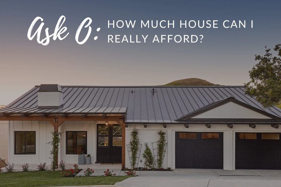 Ask O: How Much House Can I Really Afford? Ask O: How Much House Can I Really Afford?