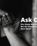 Ask O: Our House Was Under Contract But the Buyer’s Loan Fell Through. Now What?