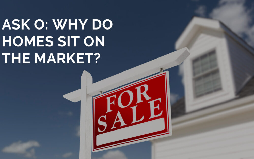 Ask O: Why Do Homes Sit on the Market?