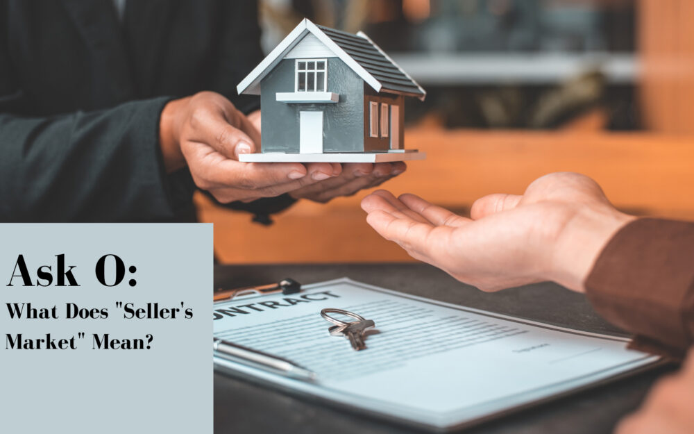 Ask O: What Does “Seller’s Market” Mean?