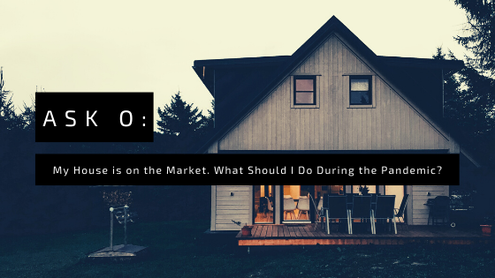 Ask O: My House is on the Market. What Should I Do During the Pandemic?
