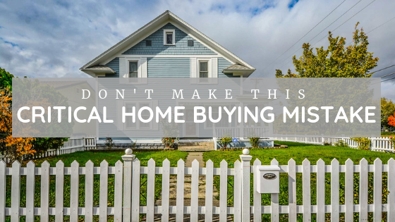 Critical home buying mistake