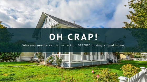 OH CRAP! Why you need a septic inspection BEFORE you buy a rural home