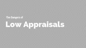 Sellling a Home - The Dangers of Low Appriaisals