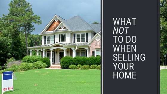 What Not to do when selling your home