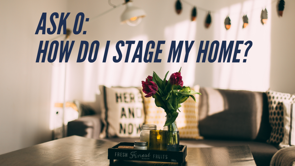 ask o how do i stage my home