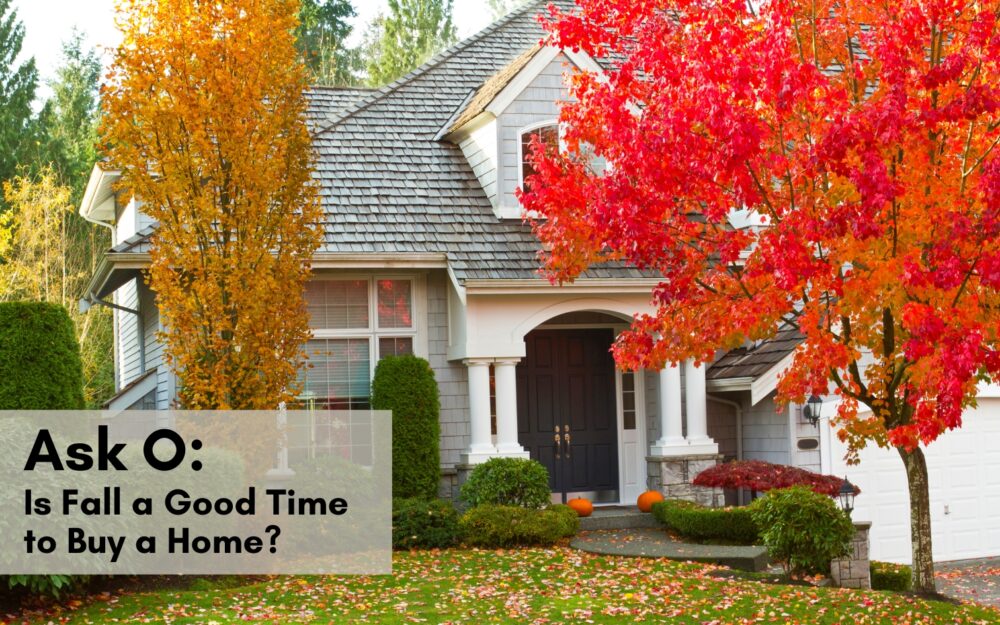 Ask O: Is Fall a Good Time to Buy a Home?