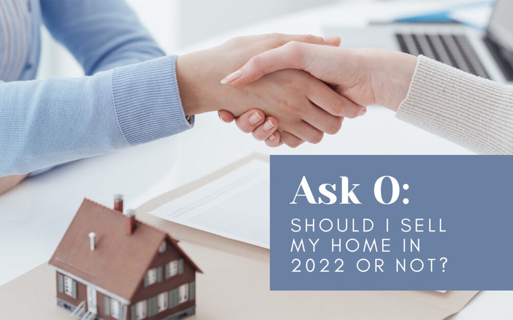 Ask O: Should I Sell My Home in 2022 or Not?