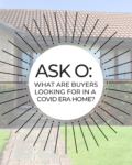 Ask O: What are Buyers Looking for in a COVID Era Home?