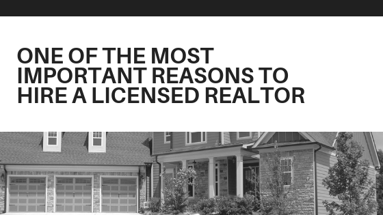 one of the most important reasons to hire a licensed realtor