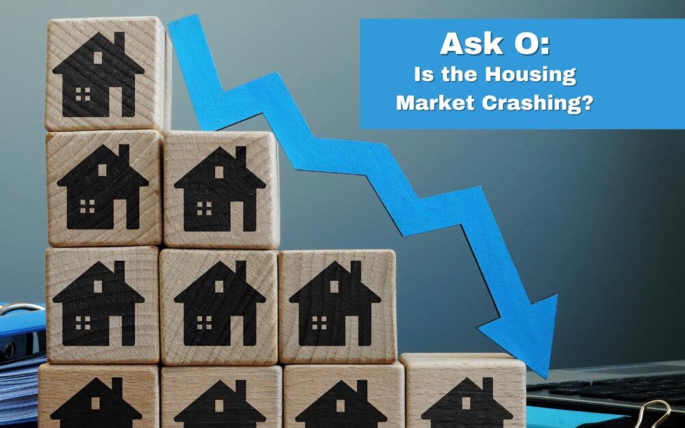 Ask O: Is the Housing Market Crashing?