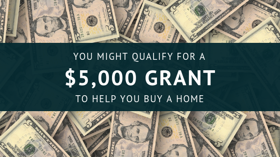 you might qualify for a $5,000 grant to buy a home